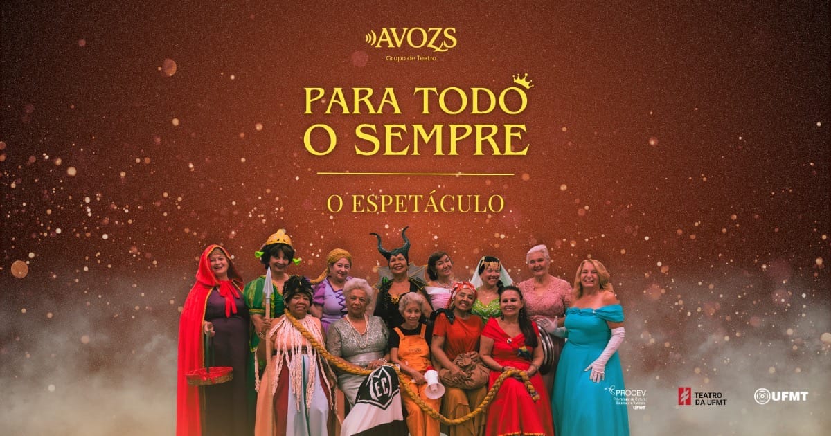 Grupo de Teatro AVOZS estreia “Para Todo o Sempre” no Teatro da UFMT