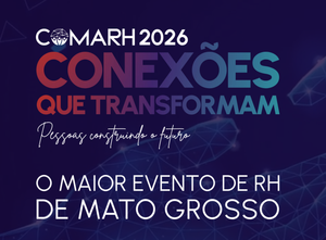 COMARH 2026 discute futuro das relações de trabalho, desafios de atração e desenvolvimento de talentos em Mato Grosso